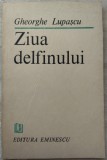 Cumpara ieftin GHEORGHE LUPASCU - ZIUA DELFINULUI (VERSURI, editia princeps - 1988)