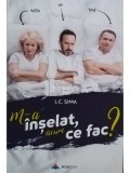 L. C. Sima - M-a inselat, acum ce fac? (Editia: 2020)