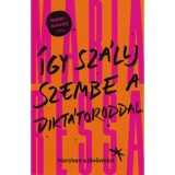 &Iacute;gy sz&aacute;llj szembe a dikt&aacute;toroddal - Harcban a j&ouml;vőnk&eacute;rt - Maria Ressa