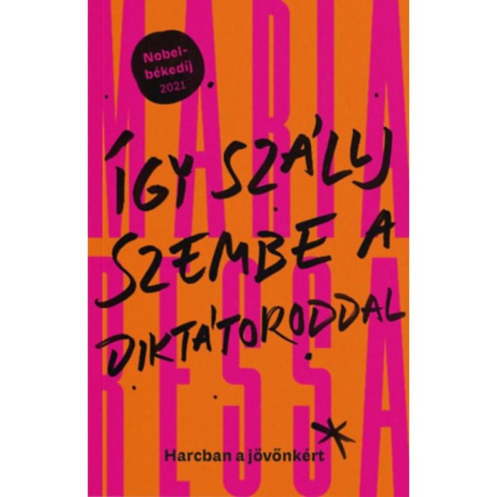 &Iacute;gy sz&aacute;llj szembe a dikt&aacute;toroddal - Harcban a j&ouml;vőnk&eacute;rt - Maria Ressa