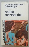CIRESARII de CONSTANTIN CHIRITA , VOLUMUL 3 : ROATA NOROCULUI , 1968