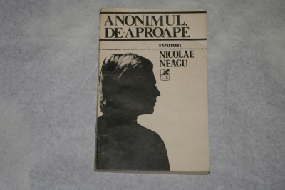 Anonimul de-aproape - Nicolae Neagu - 1982 foto