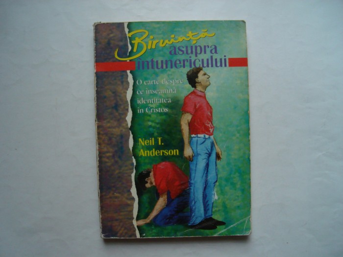 Biruinta asupra intunericului - Neil T. Anderson