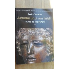Jurnalul unui om linistit. Nume de cod: Artistul vol.1- Radu Ciuceanu