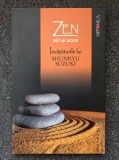 ZEN AICI SI ACUM. Invataturile lui Shunryu Suzuki
