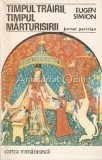 Cumpara ieftin Timpul Trairii, Timpul Marturisirii - Eugen Simion, Jurnal Parizian, Cartea Romaneasca, 1979, Beletristica, Carte Uzata