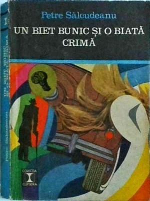 Petre Salcudeanu - Un biet bunic si o biata crima foto