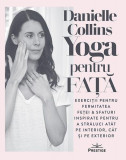 Yoga pentru față - Paperback - Danielle Collins - Prestige