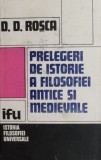 Prelegeri Istorie Filosofie Antică Medievală - D.D. Roșca, Antichități &amp; Medieval, Carte Filosofie