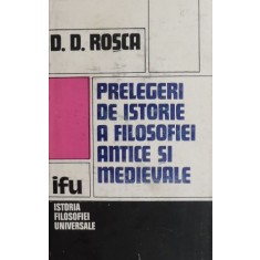 Prelegeri de istorie a filosofiei antice si medievale - D. D. Rosca