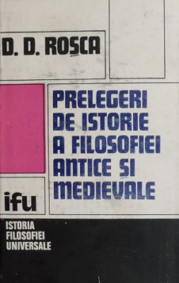 Prelegeri de istorie a filosofiei antice si medievale - D. D. Rosca foto