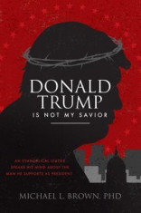 Donald Trump Is Not My Savior: An Evangelical Leader Speaks His Mind about the Man He Supports as President foto