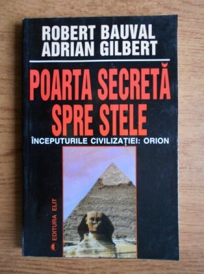Robert Bauval - Poarta secreta spre stele. Inceputurile civilizatiei : Orion foto