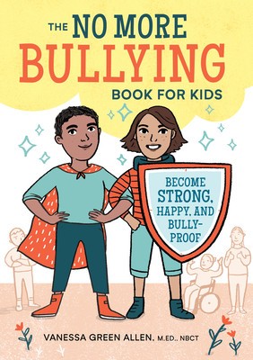 The No More Bullying Book for Kids: Become Strong, Happy, and Bully-Proof foto