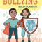The No More Bullying Book for Kids: Become Strong, Happy, and Bully-Proof