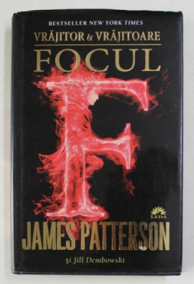 VRAJITOR SI VRAJITOARE - FOCUL de JAMES PATTERSON si JILL DEMBOWSKI , 2015 foto