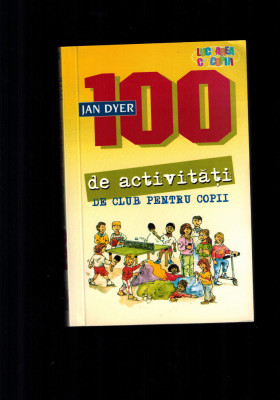 Jan Dyer - 100 de activitati de club pentru copii foto