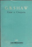 Cezar si Cleopatra - George Bernard Shaw, Editura pentru Literatura, Biblioteca pentru Toti, 1963, roman clasic, colectie