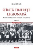 Sf&acirc;ntă tinereţe legionară - Editura Polirom
