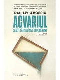 Acvariul si alte cateva dovezi suplimentare/Dan-Liviu Boeriu