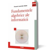 Fundamentele algebrice ale informaticii - Editura Polirom