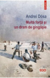 Multa forta si un dram de gingasie - Andrei Dosa