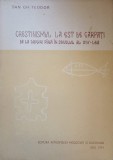 CRESTINISMUL LA EST DE CARPATI DE LA ORIGINI PANA IN SECOLUL AL XIV-LEA-DAN GH. TEODOR