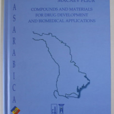 COMPOUNDS AND MATERIALS FOR DRUG DEVELOPMENT AND BIOMEDICAL APPLICATIONS by DUCA GHEORGHE and MACAEV FLIUR , 2018