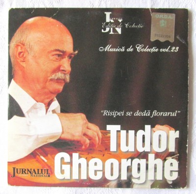 CD - TUDOR GHEORGHE - &amp;quot;Risipei se deda florarul&amp;quot; - Muzica de colectie Vol. 23 foto