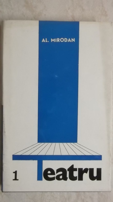 Al. Mirodan - Teatru (6 piese de teatru), vol. I, 1972