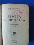 Myh 545 - JOSE M CARRETERO - FEMEEA SCUMP PLATITA - EDITIE INTERBELICA