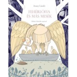 Feh&eacute;rl&oacute;fia &eacute;s m&aacute;s mes&eacute;k - Arany L&aacute;szl&oacute;