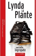 Secrete ingropate - Lynda La Plante, Crime Scene Press