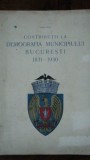 CONTRIBUTII LA DEMOGRAFIA MUNICIPIULUI BUCURESTI 1831-1930 de GEORGE MILLEA