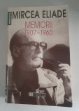 Mircea Eliade - Memorii (1907-1960) , editura Humanitas , 1997