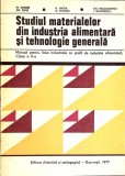 STUDIUL MATERIALELOR DIN INDUSTRIA ALIMENTARA SI TEHNOLOGIE GENERALA. MANUAL PENTRU LICEE INDUSTRIALE CU PR-353463