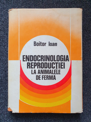 ENDOCRINOLOGIA REPRODUCTIEI LA ANIMALELE DE FERMA - Boitor Ioan foto