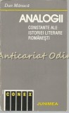 Analogii. Constante Ale Istoriei Literare Romanesti - Dan Manuca, Editura Junimea, Iasi, 1995, 288 pagini, Istorie Literara Romana