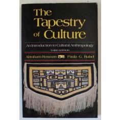 THE TAPESTRY OF CULTURE , AN INTRODUCTION TO CULTURAL ANTROPOLOGY by ABRAHAM ROSMAN and PAUL G. RUBEL , 1989