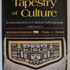 THE TAPESTRY OF CULTURE , AN INTRODUCTION TO CULTURAL ANTROPOLOGY by ABRAHAM ROSMAN and PAUL G. RUBEL , 1989