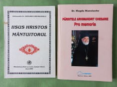 ARHIMANDRIT DR. CHESARIE GHEORGHESCU - IISUS HRISTOS MANTUITORUL + PARINTELE ARHIMANDRIT CHESARIE- PRO MEMORIA - MAGDA MANOLACHE [ CU AUTOGRAF ]