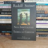 RUDOLF STEINER - NOUA SPIRITUALITATE SI TRAIREA LUI CHRISTOS , 2010 *