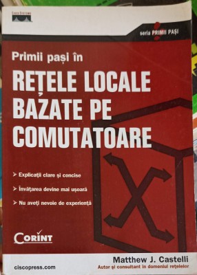 PRIMII PASI IN RETELE LOCALE BAZATE PE COMUTATOARE-MATTHEW J. CASTELLI-252488 foto