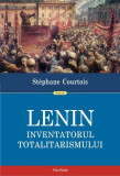 Lenin. Inventatorul totalitarismului - Paperback brosat - Stephane Courtois - Polirom