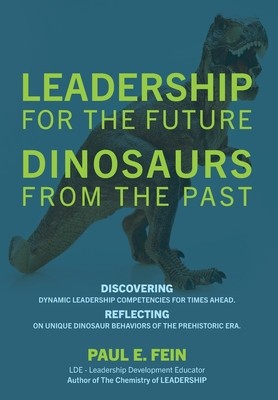 LEADERSHIP for the Future DINOSAURS from the Past: Discovering dynamic leadership competencies for times ahead. Reflecting on unique dinosaur behavior foto