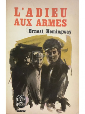 Ernest Hemingway - L&amp;#039;adieu aux armes (editia 1966) foto