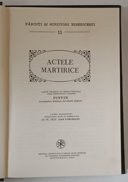 PSB 11 - ACTELE MARTIRICE * STUDIU INTRODUCTIV , TRADUCERE , NOTE SI COMENTARII DE IOAN RAMUREANU ,1982