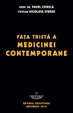 Faţa tristă a medicinei contemporane - Paperback brosat - Prof. Dr. Pavel Chirilă - Christiana