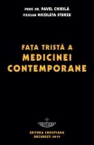 Faţa tristă a medicinei contemporane - Paperback brosat - Prof. Dr. Pavel Chirilă - Christiana
