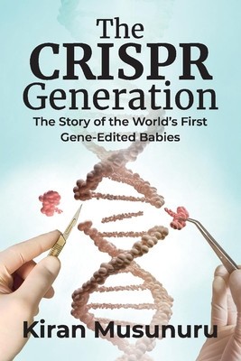 The Crispr Generation: The Story of the World&#039;s First Gene-Edited Babies